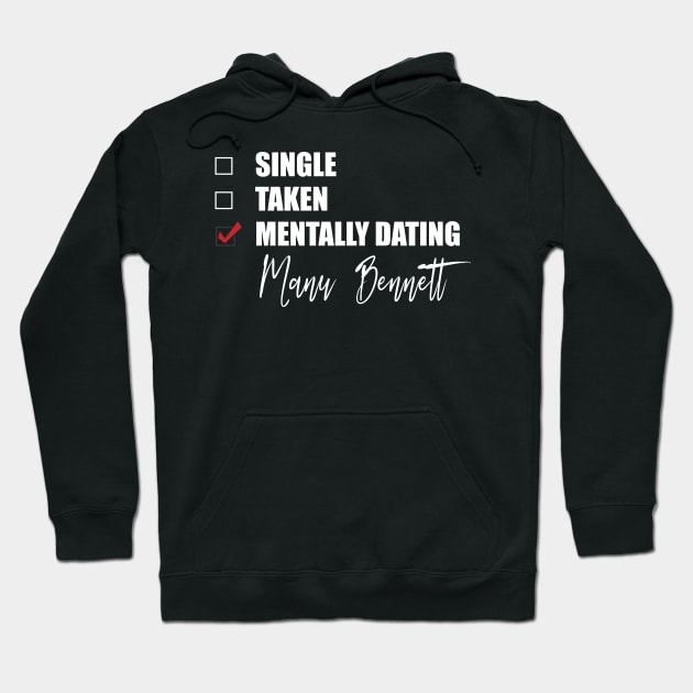 Mentally Dating Manu Bennett Hoodie by Bend-The-Trendd